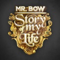 Story of my life - Mr.Bow