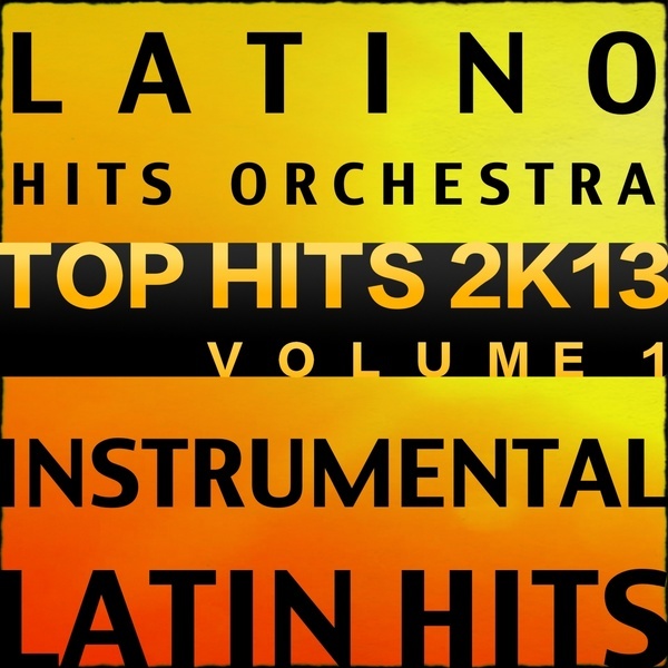 Latin Top Hits 2k13 Vol. 1 (Instrumental Karaoke Tracks) -  
