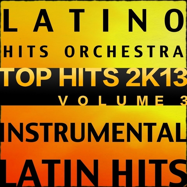 Latin Top Hits 2k13, Vol. 3 (Instrumental Karaoke Tracks) -  