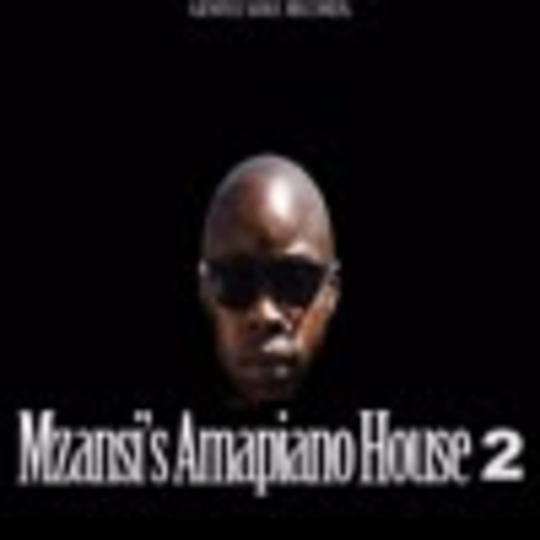 MZANSI’S AMAPIANO HOUSE 2 -  