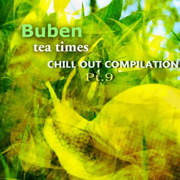 Tea Times Chill out Compilation., Pt. 9 -  