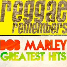 Reggae Remembers: Bob Marley Greatest Hits (Reggae Remembers)