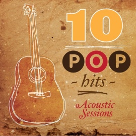 10 Pop Hits: Acoustic Sessions (Acoustic Version)