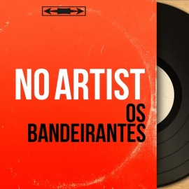 Os Bandeirantes (Original Motion Picture Soundtrack, Mono Version)