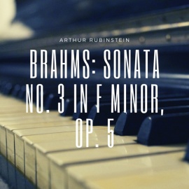 Brahms: Sonata No. 3 in F Minor, Op. 5