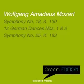 Green Edition - Mozart: Symphony No. 18, K. 130 & Symphony No. 25, K. 183